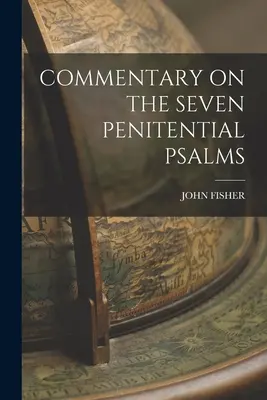 Comentariu asupra celor șapte psalmi penitențiali - Commentary on the Seven Penitential Psalms