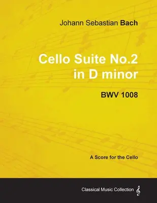 Johann Sebastian Bach - Suita pentru violoncel nr.2 în re minor - BWV 1008 - A Score for the Cello - Johann Sebastian Bach - Cello Suite No.2 in D minor - BWV 1008 - A Score for the Cello
