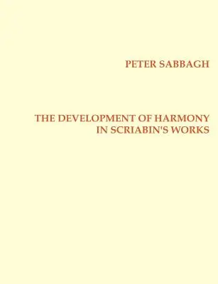 Dezvoltarea armoniei în operele lui Scriabins - The Development of Harmony in Scriabins Works