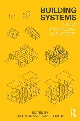Sisteme de construcție: Design, tehnologie și societate - Building Systems: Design Technology and Society