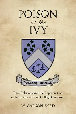 Poison in the Ivy: Relațiile rasiale și reproducerea inegalității pe campusurile universitare de elită - Poison in the Ivy: Race Relations and the Reproduction of Inequality on Elite College Campuses