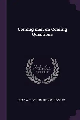 Oameni care vor veni pe probleme care vor veni - Coming men on Coming Questions