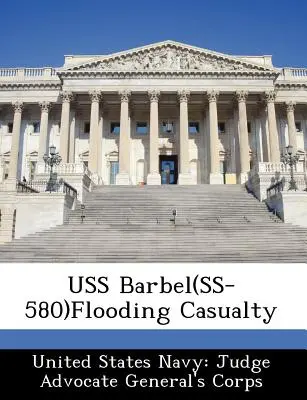 USS Barbel (ss-580), victimă a inundațiilor - USS Barbel(ss-580)Flooding Casualty