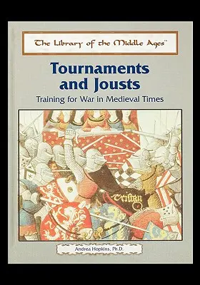 Tournaments and Jousts: Antrenamentul pentru război în epoca medievală - Tournaments and Jousts: Training for War in Medieval Times