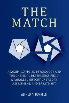 Potrivirea: Psihologia universitară/aplicată și domeniul dependenței de substanțe chimice: O istorie paralelă a teoriei, evaluării și tratamentului - The Match: Academic/Applied Psychology and the Chemical Dependence Field: A Parallel History of Theory, Assessment, and Treatment
