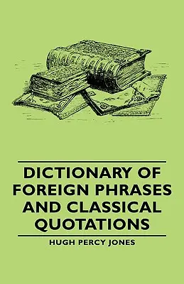 Dicționar de fraze străine și citate clasice - Dictionary of Foreign Phrases and Classical Quotations