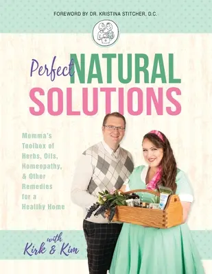 Soluții naturale perfecte: Momma's Toolbox of Herbs, Oils, Homeopathy, & Other Remedies for a Healthy Home - Perfect Natural Solutions: Momma's Toolbox of Herbs, Oils, Homeopathy, & Other Remedies for a Healthy Home