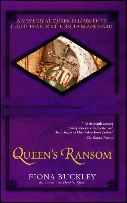 Queen's Ransom: Un mister la curtea reginei Elisabeta I cu Ursula Blanchard - Queen's Ransom: A Mystery at Queen Elizabeth I's Court Featuring Ursula Blanchard