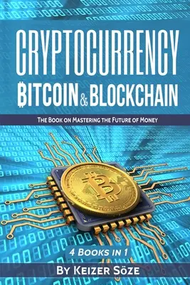Criptomonedă: Bitcoin & Blockchain: 4 cărți în 1 - Cryptocurrency: Bitcoin & Blockchain: 4 Books in 1