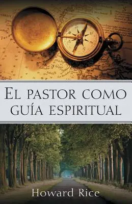 El Pastor Como Gua Espiritual = Pastorul ca ghid spiritual - El Pastor Como Gua Espiritual = The Pastor as Spiritual Guide