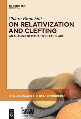 On Relativization and Clefting: O analiză a limbajului semnelor italiene - On Relativization and Clefting: An Analysis of Italian Sign Language