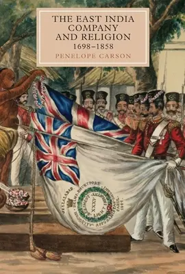 Compania Indiilor de Est și religia, 1698-1858 - The East India Company and Religion, 1698-1858