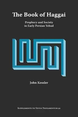 Cartea lui Hagai: Profeție și societate în Yehudul persan timpuriu - The Book of Haggai: Prophecy and Society in Early Persian Yehud