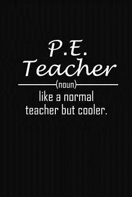 Profesor de educație fizică Ca un profesor normal, dar mai tare: Cadouri amuzante pentru profesorii de educație fizică - P.E. Teacher Like A Normal Teacher But Cooler: P.E Teacher Funny Gifts