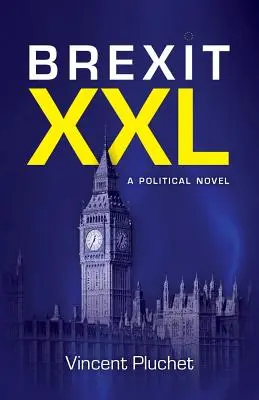 Brexit XXL (ediție în limba engleză): Un roman politic - Brexit XXL (English Edition): A political novel
