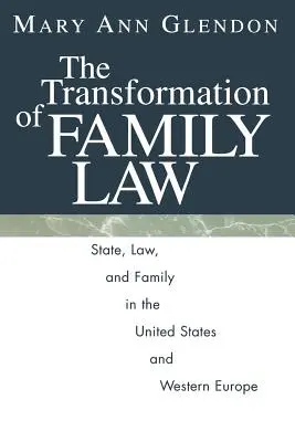 The Transformation of Family Law (Transformarea dreptului familiei): State, Law, and Family in the United States and Western Europe - The Transformation of Family Law: State, Law, and Family in the United States and Western Europe