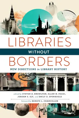 Biblioteci fără frontiere: Noi direcții în istoria bibliotecilor - Libraries Without Borders: New Directions in Library History