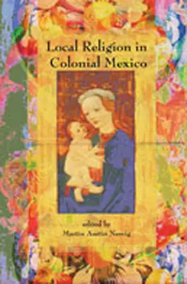 Religia locală în Mexicul colonial - Local Religion in Colonial Mexico