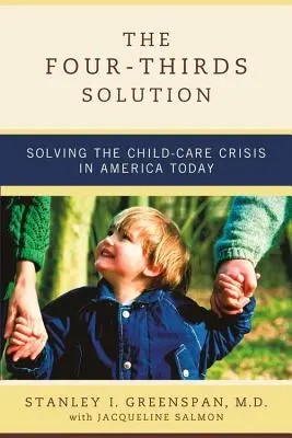 Soluția celor patru treimi: Rezolvarea crizei îngrijirii copiilor în America de azi - The Four-Thirds Solution: Solving the Child-Care Crisis in America Today