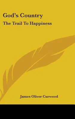 Țara lui Dumnezeu: Drumul spre fericire - God's Country: The Trail To Happiness