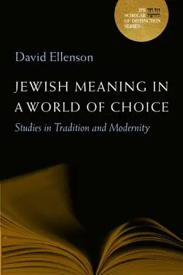 Sensul evreiesc într-o lume a alegerii: Studii în tradiție și modernitate Volumul 9 - Jewish Meaning in a World of Choice: Studies in Tradition and Modernity Volume 9