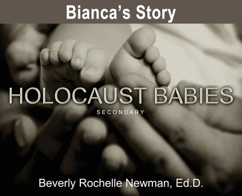 Povestea Biancăi, Bebelușii Holocaustului SECUNDARĂ - Bianca's Story, Holocaust Babies SECONDARY