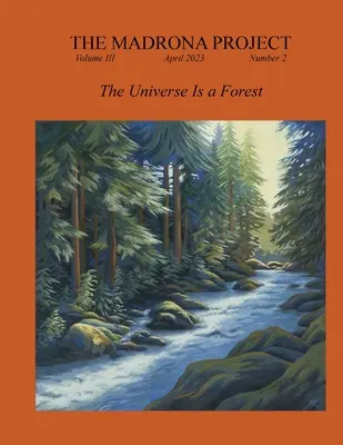 Proiectul Madrona: Universul este o pădure - The Madrona Project: The Universe Is a Forest
