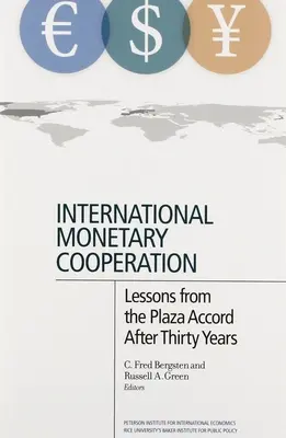 Cooperarea monetară internațională: Lecții de la Acordul de la Plaza după treizeci de ani - International Monetary Cooperation: Lessons from the Plaza Accord After Thirty Years