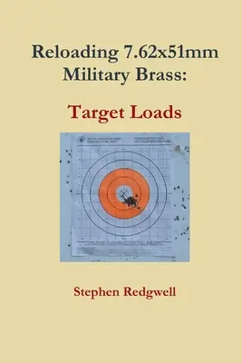 Reîncărcarea alamei militare de 7,62x51mm: Target Loads - Reloading 7.62x51mm Military Brass: Target Loads