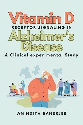 Semnalarea receptorului vitaminei D în boala Alzheimer: un studiu clinic-experimental: un studiu clinic-experimental: un studiu clinic-experimental - Vitamin D Receptor Signaling in Alzheimer's Disease: a Clinical-experimental Study: a Clinical experimental Study: a Clinicalexperimental Study
