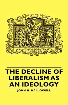 Declinul liberalismului ca ideologie - The Decline of Liberalism as an Ideology