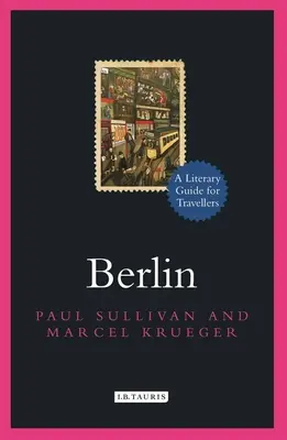 Berlin: Un ghid literar pentru călători - Berlin: A Literary Guide for Travellers