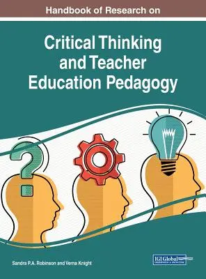 Manual de cercetare privind gândirea critică și pedagogia formării profesorilor - Handbook of Research on Critical Thinking and Teacher Education Pedagogy