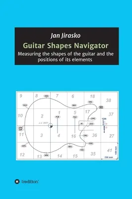 Navigator pentru formele chitarei: Măsurarea formelor chitarei și a pozițiilor elementelor sale - Guitar Shapes Navigator: Measuring the shapes of the guitar and the positions of its elements