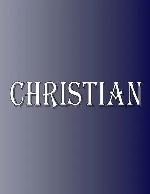 Christian: 100 de pagini 8.5 X 11 Nume personalizat pe caiet College Ruled Line Paper - Christian: 100 Pages 8.5 X 11 Personalized Name on Notebook College Ruled Line Paper