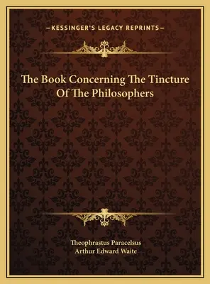 Cartea despre tinctura filosofilor - The Book Concerning The Tincture Of The Philosophers