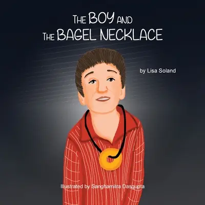 Băiatul și colierul cu covrigi - The Boy and the Bagel Necklace