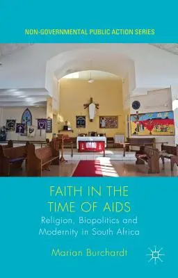 Faith in the Time of AIDS: Religie, biopolitică și modernitate în Africa de Sud - Faith in the Time of AIDS: Religion, Biopolitics, and Modernity in South Africa