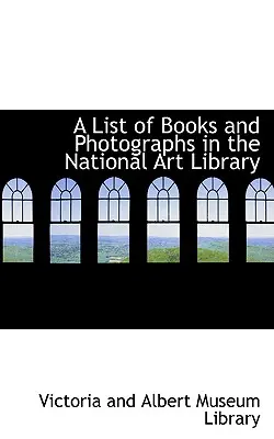 O listă a cărților și fotografiilor din Biblioteca Națională de Artă - A List of Books and Photographs in the National Art Library