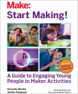 Start Making!: Un ghid pentru implicarea tinerilor în activități de creație - Start Making!: A Guide to Engaging Young People in Maker Activities