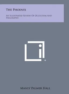 Phoenix: O revizuire ilustrată a ocultismului și filosofiei - The Phoenix: An Illustrated Review of Occultism and Philosophy