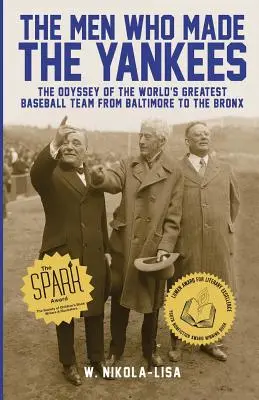 The Men Who Made the Yankees: Odiseea celei mai mari echipe de baseball din lume, de la Baltimore la Bronx - The Men Who Made the Yankees: The Odyssey of the World's Greatest Baseball Team from Baltimore to the Bronx