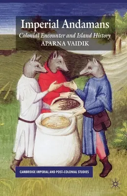 Imperial Andamans: Întâlnirea colonială și istoria insulei - Imperial Andamans: Colonial Encounter and Island History