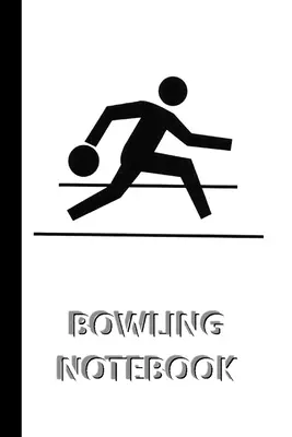 BOWLING NOTEBOOK [caiet de notițe / jurnal / jurnal pentru scris, 60 de foi, dimensiune medie (A5) 6x9 inch]: Notebook SPORT pentru salvarea rapidă/simplă a instrucțiunilor - BOWLING NOTEBOOK [ruled Notebook/Journal/Diary to write in, 60 sheets, Medium Size (A5) 6x9 inches]: SPORT Notebook for fast/simple saving of instruct