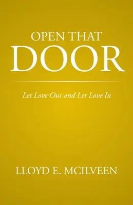Deschide acea ușă: Lasă iubirea să iasă și să intre - Open That Door: Let Love Out and Let Love in