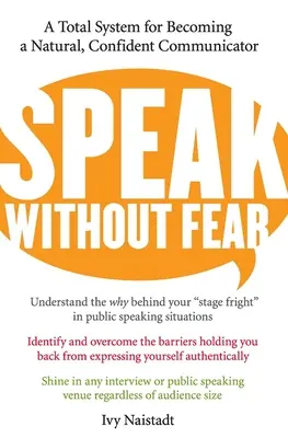 Vorbește fără frică: Un sistem total pentru a deveni un comunicator natural și încrezător - Speak Without Fear: A Total System for Becoming a Natural, Confident Communicator