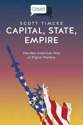 Capital, stat, imperiu: Noul mod american de război digital - Capital, State, Empire: The New American Way of Digital Warfare