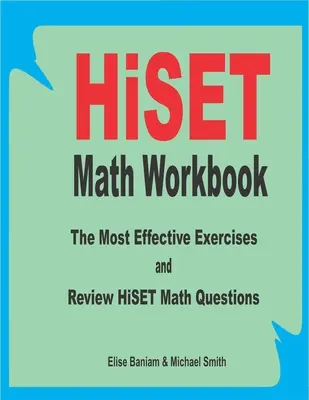 HiSET Math Workbook: Cele mai eficiente exerciții și recapitulare a întrebărilor de matematică HiSET - HiSET Math Workbook: The Most Effective Exercises and Review HiSET Math Questions