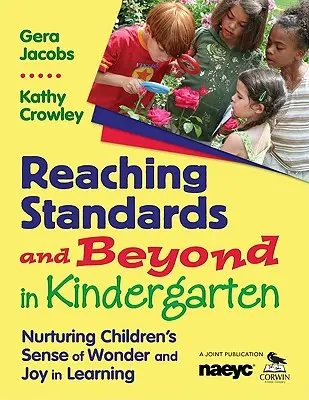 Atingerea standardelor și dincolo de acestea în grădiniță: Cultivarea simțului copiilor de minune și bucurie în învățare - Reaching Standards and Beyond in Kindergarten: Nurturing Children′s Sense of Wonder and Joy in Learning