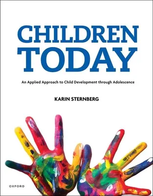 Children Today o abordare aplicată a dezvoltării copilului până la adolescență - Children Today an Applied Approach to Child Development Through Adolescence